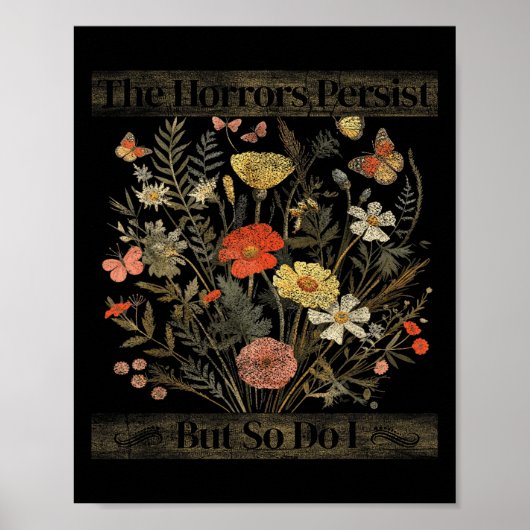 The Horrors Persist But So Do I Humor Funny Flower Poster (Voorkant)
