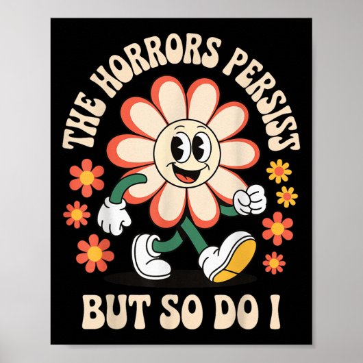 The Horrors Persist But So Do I  Poster (Voorkant)