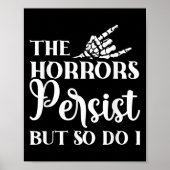 The Horrors Persist But So Do I  Poster (Voorkant)