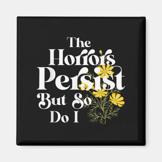 The Horrors Persist But So Do I Strength Resilienc Magneet (Voorkant)