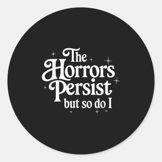 The Horrors Persist But So Do I Strength Resilienc Ronde Sticker (Voorkant)