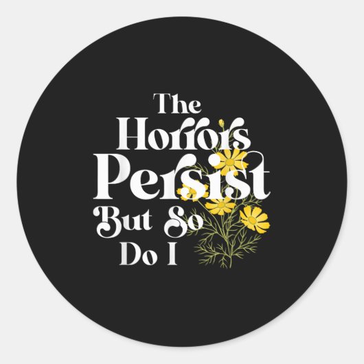 The Horrors Persist But So Do I Strength Resilienc Ronde Sticker (Voorkant)