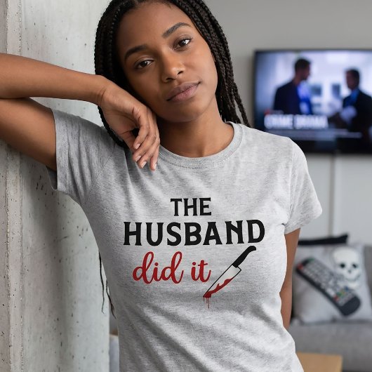 The Husband Did It True Crime T-Shirt