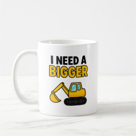 The 'I need a bigger digger' mug Koffiemok
