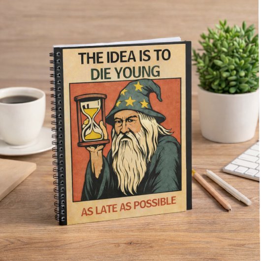 The Idea Is to Die Young as Late as Possible”  Notitieboek