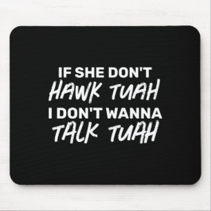 The If She Dont Hawk Tuah I Dont W Talk Tuah Muismat
