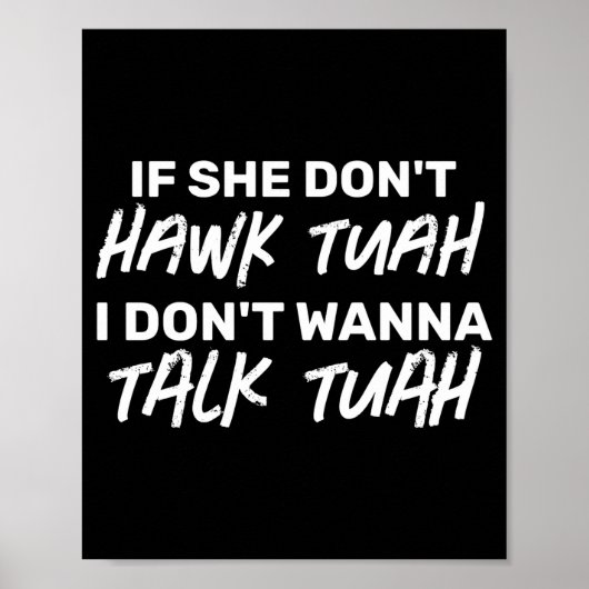 The If She Dont Hawk Tuah I Dont W Talk Tuah  Poster (Voorkant)