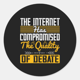 The Internet Has Compromised The Quality Of Debate Ronde Sticker