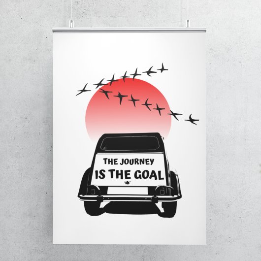 The journey is the goal Sunset - oldtimer 2CV Poster