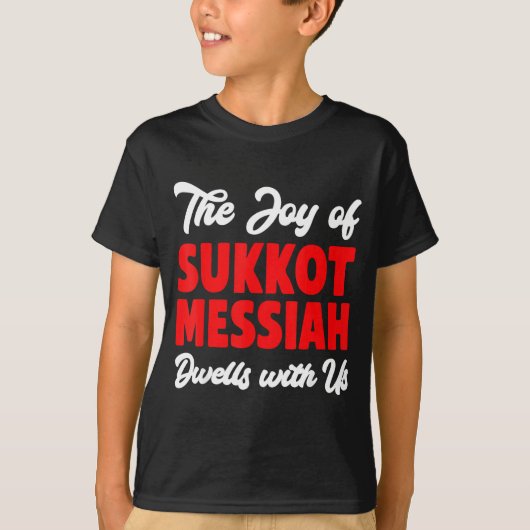 The Joy Of Sukkot Messiah Dwells With Us Jewish Ho T-shirt (Voorkant)