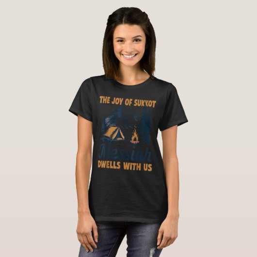 The Joy Of Sukkot Messiah Dwells With Us Jewish Ho T-shirt (Voorkant volledig)