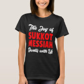 The Joy Of Sukkot Messiah Dwells With Us Jewish Ho T-shirt (Voorkant)