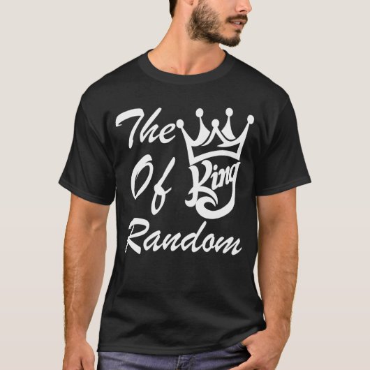 The King Of Random Gaming Funny Gift For Gamers fr T-shirt (Voorkant)