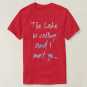 The Lake is Calling and I Must Go  T-shirt (Design voorkant)