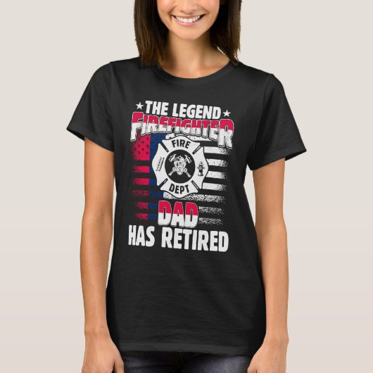 The Legend Firefighter Dad Has Retired  Retired Da T-shirt (Voorkant)