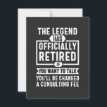 the legend Has Officially Retired Bedankkaart<br><div class="desc">the legend Has Officially Retired If You Want To Talk You'l Be Charged A Consulting Fee</div>
