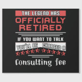 The Legend Has Officially Retired Consulting Fee Cadeaupapier (Vlak)