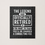 the legend Has Officially Retired Legpuzzel<br><div class="desc">the legend Has Officially Retired If You Want To Talk You'l Be Charged A Consulting Fee</div>