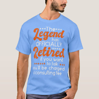 The Legend Has Officially Retired - Retiree Retire T-shirt