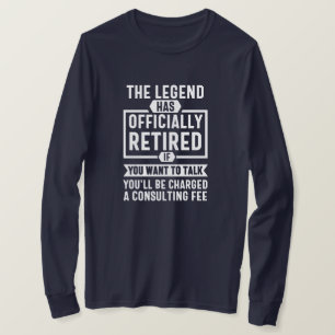 the legend Has Officially Retired T-shirt