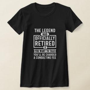 the legend Has Officially Retired T-shirt