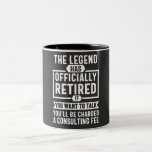 the legend Has Officially Retired Tweekleurige Koffiemok<br><div class="desc">the legend Has Officially Retired If You Want To Talk You'l Be Charged A Consulting Fee</div>