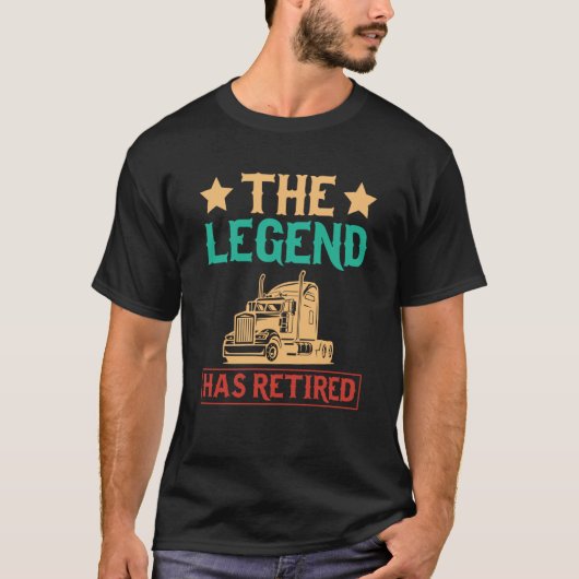 The Legend Has Retired Semi Driver Trucker Dad Ret T-shirt (Voorkant)