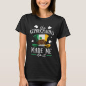 The Leprechauns Made Me Do It Funny St Patrick Day T-shirt (Voorkant)