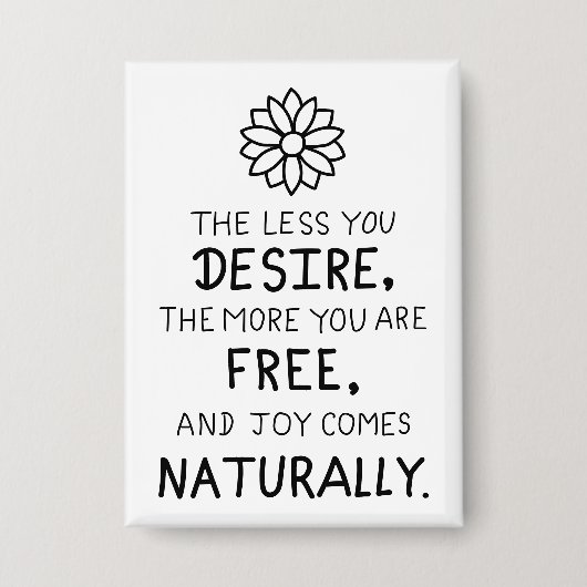 The Less You Desire, The More You Are Free Button (Voorkant)