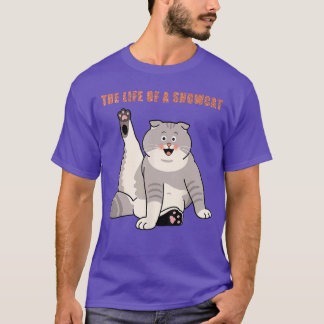 The Life of a Showcat girl friend T-shirt