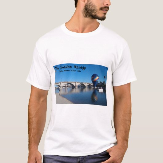 The London Bridge, Lake Havasu, AZ. T-shirt (Voorkant)