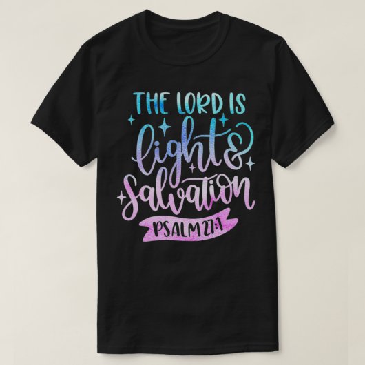 The Lord is Light & Salvation Psalm 27 Christelijk T-shirt (Design voorkant)