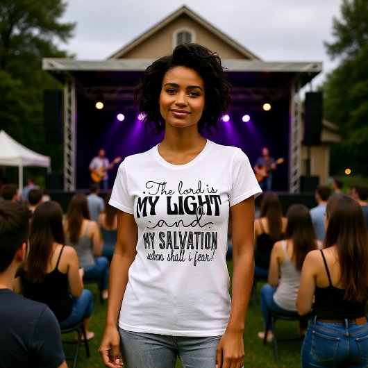 The Lord Is My Light Salvation Fearless Tee T-shirt
