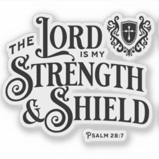 The Lord is My Strength & Shield Scripture  Sticker