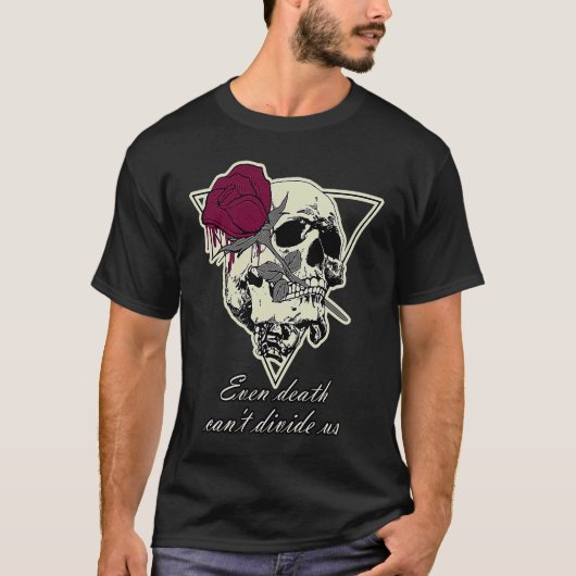 The Love To Death Skull Even Death Can't Divide Us T-shirt (Voorkant)