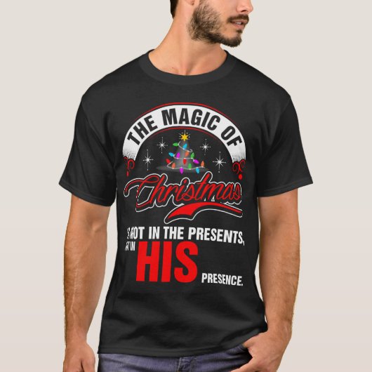 The Magic Of Christmas Is Not In The Presents T-shirt (Voorkant)