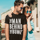 The Man Behind The Bump Funny New Father T-shirt