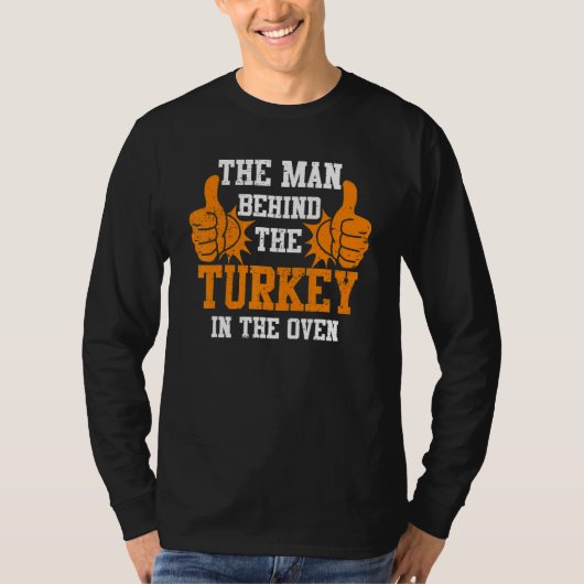 The Man Behind the Turkey in The Oven Thanksgiving T-shirt (Voorkant)