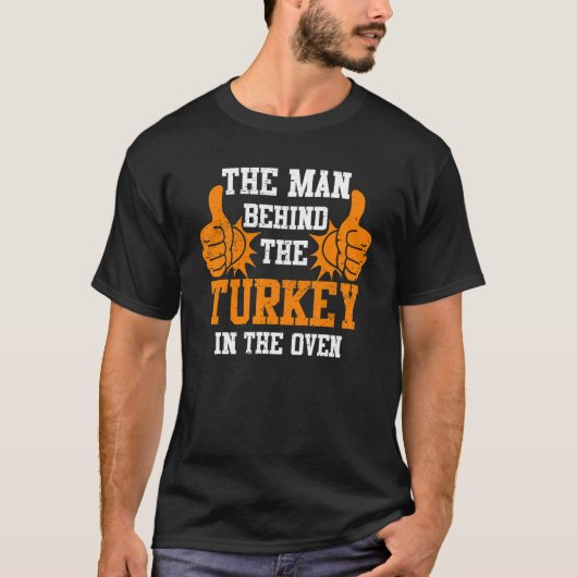 The Man Behind the Turkey in The Oven Thanksgiving T-shirt (Voorkant)