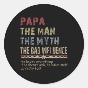 The Man The Myth The Bad Influence Shirt Fathers D Ronde Sticker