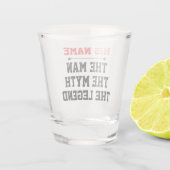 The Man, The Myth, The Legend Shot Glas (Achterkant)