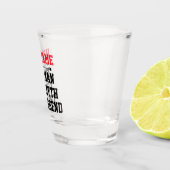 The Man, The Myth, The Legend Shot Glas (Rechts)