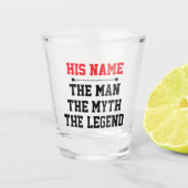 The Man, The Myth, The Legend Shot Glas (Voorkant)
