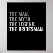 The Man The Myth The Legend The Bridesman Wedding Poster (Voorkant)