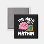 The Math Ain't Mathin Funny Math Teacher Magneet (Voorkant / Achterkant)