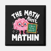 The Math Ain't Mathin Funny Math Teacher Magneet (Voorkant)