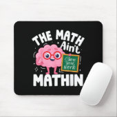 The Math Ain't Mathin Funny Math Teacher Muismat (Met muis)