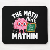 The Math Ain't Mathin Funny Math Teacher Muismat (Voorkant)