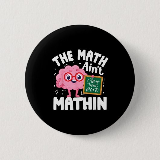 The Math Ain't Mathin Funny Math Teacher Ronde Button 5,7 Cm (Voorkant)