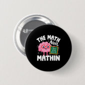 The Math Ain't Mathin Funny Math Teacher Ronde Button 5,7 Cm (Voorkant /achterkant)
